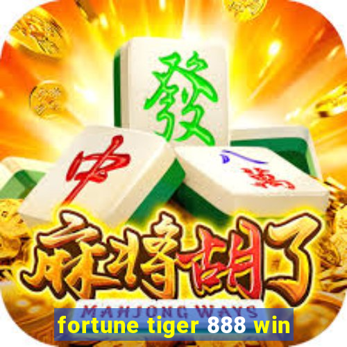 fortune tiger 888 win